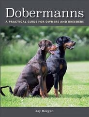 Dobermanns: A Practical Guide for Owners and Breeders цена и информация | Книги о питании и здоровом образе жизни | pigu.lt