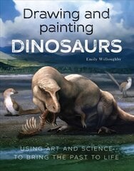 Drawing and Painting Dinosaurs: Using Art and Science to Bring the Past to Life kaina ir informacija | Knygos apie sveiką gyvenseną ir mitybą | pigu.lt