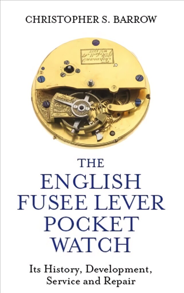 English Fusee Lever Pocket Watch: Its History, Development, Service and Repair цена и информация | Knygos apie meną | pigu.lt