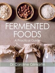 Fermented Foods: A Practical Guide kaina ir informacija | Receptų knygos | pigu.lt