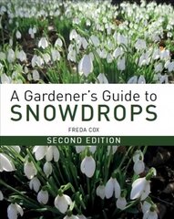 Gardener's Guide to Snowdrops: Second Edition цена и информация | Книги о садоводстве | pigu.lt