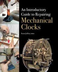 Introductory Guide to Repairing Mechanical Clocks kaina ir informacija | Socialinių mokslų knygos | pigu.lt