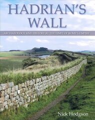 Hadrian's Wall: Archaeology and history at the limit of Rome's empire kaina ir informacija | Istorinės knygos | pigu.lt