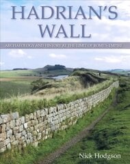 Hadrian's Wall: Archaeology and history at the limit of Rome's empire цена и информация | Исторические книги | pigu.lt