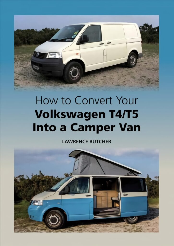 How to Convert your Volkswagen T4/T5 into a Camper Van UK ed. цена и информация | Kelionių vadovai, aprašymai | pigu.lt