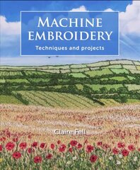 Machine Embroidery: Techniques and projects цена и информация | Книги об искусстве | pigu.lt