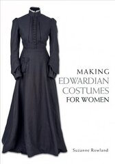 Making Edwardian Costumes for Women цена и информация | Книги о моде | pigu.lt