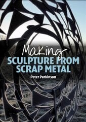 Making Sculpture from Scrap Metal kaina ir informacija | Knygos apie meną | pigu.lt