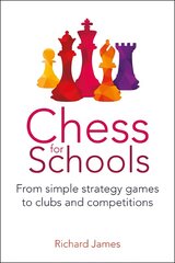 Chess for Schools: From simple strategy games to clubs and competitions цена и информация | Книги по социальным наукам | pigu.lt