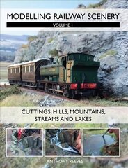 Modelling Railway Scenery: Volume 1 - Cuttings, Hills, Mountains, Streams and Lakes, Volume 1, Modelling Railway Scenery kaina ir informacija | Knygos apie sveiką gyvenseną ir mitybą | pigu.lt