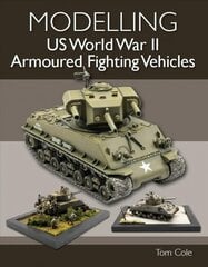 Modelling US World War II Armoured Fighting Vehicles цена и информация | Развивающие книги | pigu.lt