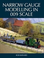 Narrow Gauge Modelling in 009 Scale kaina ir informacija | Lavinamosios knygos | pigu.lt