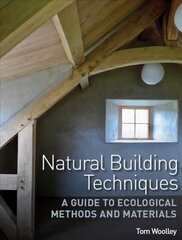 Natural Building Techniques: A Guide to Ecological Methods and Materials kaina ir informacija | Socialinių mokslų knygos | pigu.lt