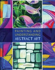 Painting and Understanding Abstract Art kaina ir informacija | Knygos apie meną | pigu.lt