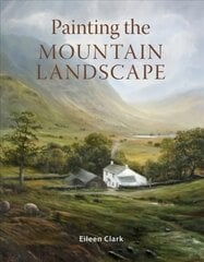 Painting the Mountain Landscape kaina ir informacija | Knygos apie sveiką gyvenseną ir mitybą | pigu.lt
