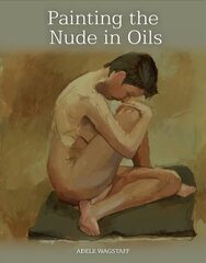 Painting the Nude in Oils цена и информация | Книги о питании и здоровом образе жизни | pigu.lt