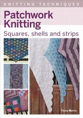 Patchwork Knitting: Squares, shells and strips kaina ir informacija | Knygos apie meną | pigu.lt