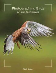 Photographing Birds: Art and Techniques цена и информация | Книги по фотографии | pigu.lt