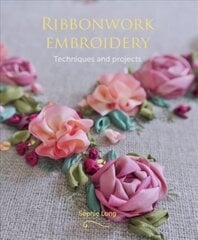 Ribbonwork Embroidery: Techniques and Projects цена и информация | Книги об искусстве | pigu.lt