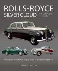 Rolls-Royce Silver Cloud - The Complete Story: Including Phantom V and VI, Bentley S and Continental цена и информация | Путеводители, путешествия | pigu.lt