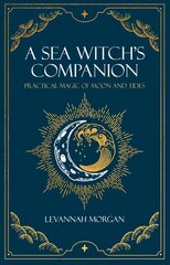 Sea Witch's Companion: Practical magic of moon and tides kaina ir informacija | Saviugdos knygos | pigu.lt