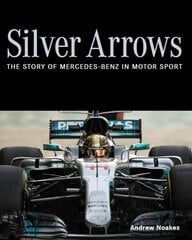 Silver Arrows: The story of Mercedes-Benz in motor sport цена и информация | Путеводители, путешествия | pigu.lt