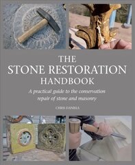 Stone Restoration Handbook: A Practical Guide to the Conservation Repair of Stone and Masonry kaina ir informacija | Socialinių mokslų knygos | pigu.lt