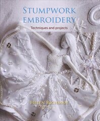 Stumpwork Embroidery: Techniques and projects цена и информация | Книги об искусстве | pigu.lt