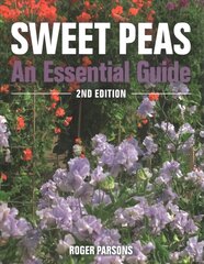Sweet Peas: An Essential Guide - 2nd Edition Revised edition kaina ir informacija | Knygos apie sodininkystę | pigu.lt