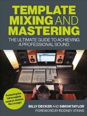 Template Mixing and Mastering: The Ultimate Guide to Achieving a Professional Sound цена и информация | Книги об искусстве | pigu.lt