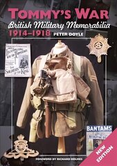 Tommy's War: British Military Memorabilia 1914-1918 цена и информация | Исторические книги | pigu.lt