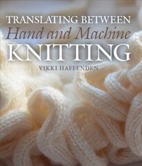 Translating Between Hand and Machine Knitting цена и информация | Книги об искусстве | pigu.lt