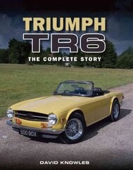 Triumph TR6: The Complete Story kaina ir informacija | Kelionių vadovai, aprašymai | pigu.lt