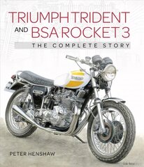 Triumph Trident and BSA Rocket 3: The Complete Story kaina ir informacija | Kelionių vadovai, aprašymai | pigu.lt