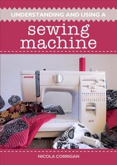 Understanding and Using A Sewing Machine цена и информация | Книги об искусстве | pigu.lt