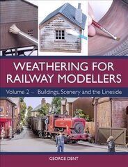 Weathering for Railway Modellers: Volume 2 - Buildings, Scenery and the Lineside цена и информация | Книги о питании и здоровом образе жизни | pigu.lt