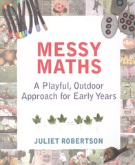 Messy Maths: A playful, outdoor approach for early years kaina ir informacija | Socialinių mokslų knygos | pigu.lt