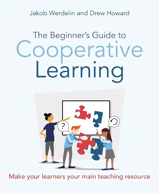 Beginner's Guide to Cooperative Learning: Make your learners your main teaching resource kaina ir informacija | Socialinių mokslų knygos | pigu.lt