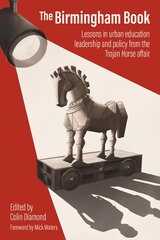 Birmingham Book: Lessons in urban education leadership and policy from the Trojan Horse affair цена и информация | Книги по социальным наукам | pigu.lt