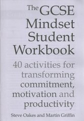 GCSE Mindset Student Workbook: 40 activities for transforming commitment, motivation and productivity kaina ir informacija | Socialinių mokslų knygos | pigu.lt