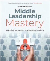 Middle Leadership Mastery: A toolkit for subject and pastoral leaders цена и информация | Книги по социальным наукам | pigu.lt