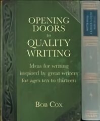 Opening Doors to Quality Writing: Ideas for writing inspired by great writers for ages 10 to 13 kaina ir informacija | Socialinių mokslų knygos | pigu.lt