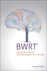 BWRT: Reboot your life with BrainWorking Recursive Therapy цена и информация | Самоучители | pigu.lt