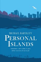 Personal Islands: Farewell My Lonely and other compelling and thoughtful stories of solitude kaina ir informacija | Fantastinės, mistinės knygos | pigu.lt