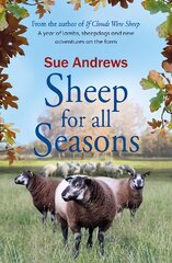 Sheep For All Seasons: A tale of lambs, sheepdogs and new adventures on the farm цена и информация | Книги о питании и здоровом образе жизни | pigu.lt