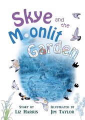 Skye and the Moonlit Garden: a beautiful story of family, comfort and love filled with botanical illustrations for all ages kaina ir informacija | Knygos mažiesiems | pigu.lt