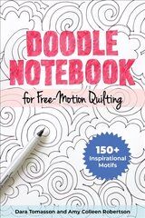 Doodle Notebook for Free-Motion Quilting: 90plus Inspirational Motifs kaina ir informacija | Knygos apie sveiką gyvenseną ir mitybą | pigu.lt