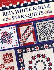 Red, White & Blue Star Quilts: 16 Striking Patriotic & 2-Color Patterns kaina ir informacija | Knygos apie meną | pigu.lt