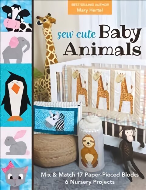 Sew Cute Baby Animals: Mix & Match 17 Paper-Pieced Blocks; 6 Nursery Projects kaina ir informacija | Knygos apie sveiką gyvenseną ir mitybą | pigu.lt