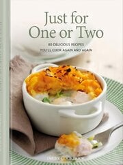 Just for One or Two: 80 Delicious Recipes You'll Cook Again and Again цена и информация | Книги рецептов | pigu.lt